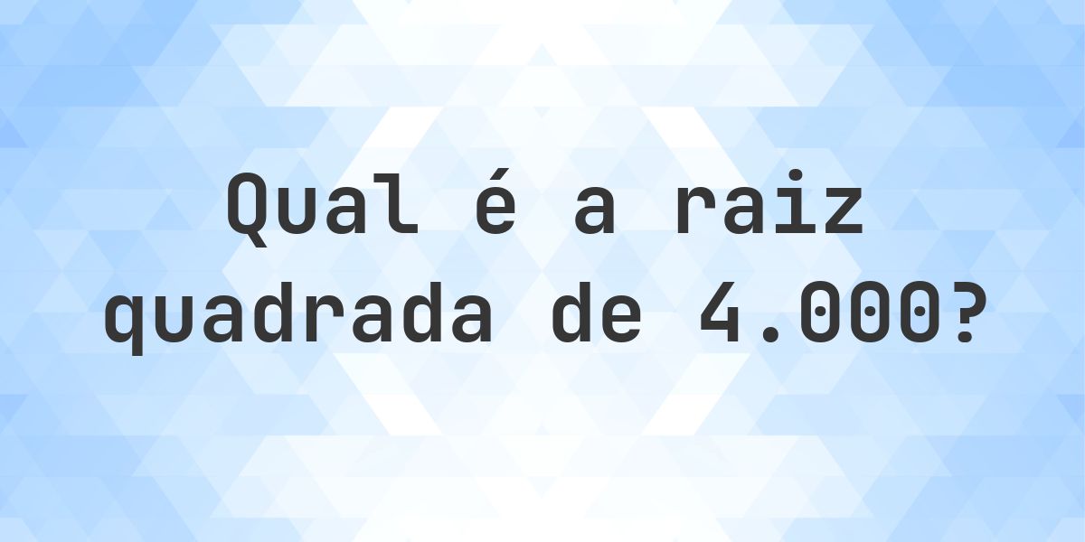 Raiz quadrada de 4000 (√4000) - Calculatio