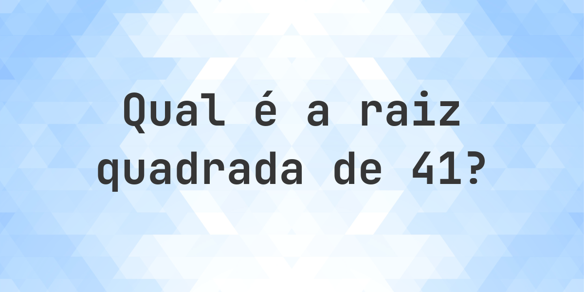 Raiz quadrada de 41 (√41) - Calculatio