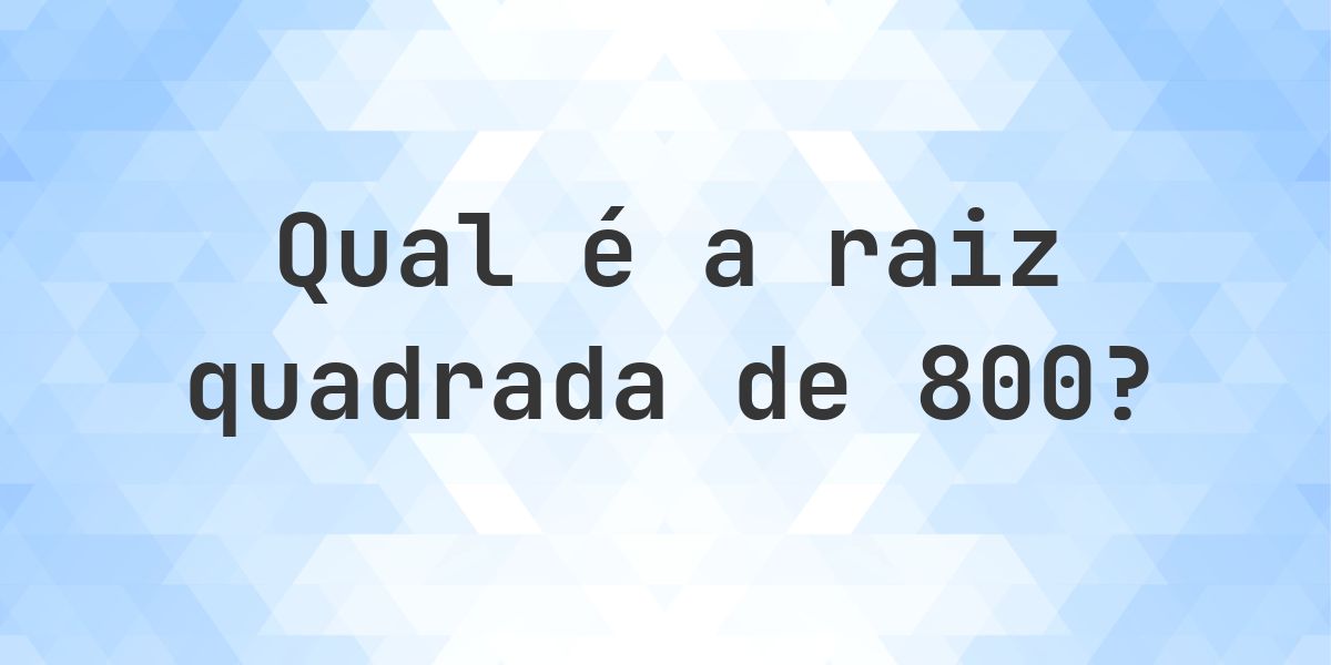 Raiz quadrada de 800 (√800) - Calculatio