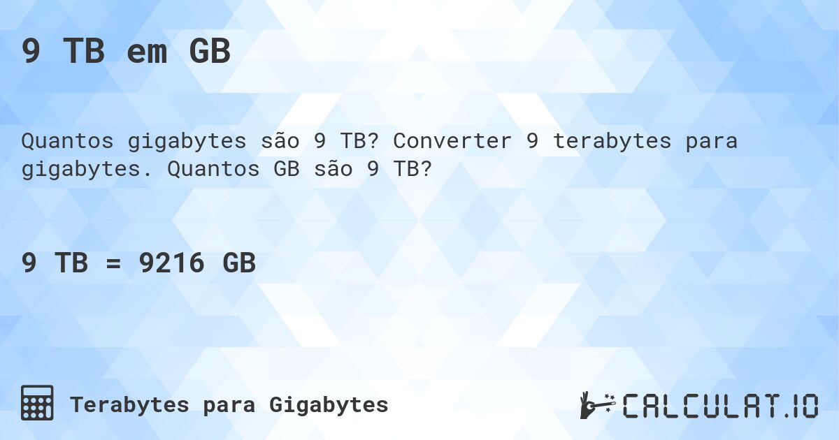 9 TB em GB. Converter 9 terabytes para gigabytes. Quantos GB são 9 TB?
