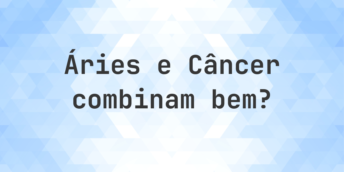 Compatibilidade Áries e Câncer: 66% - Calculatio