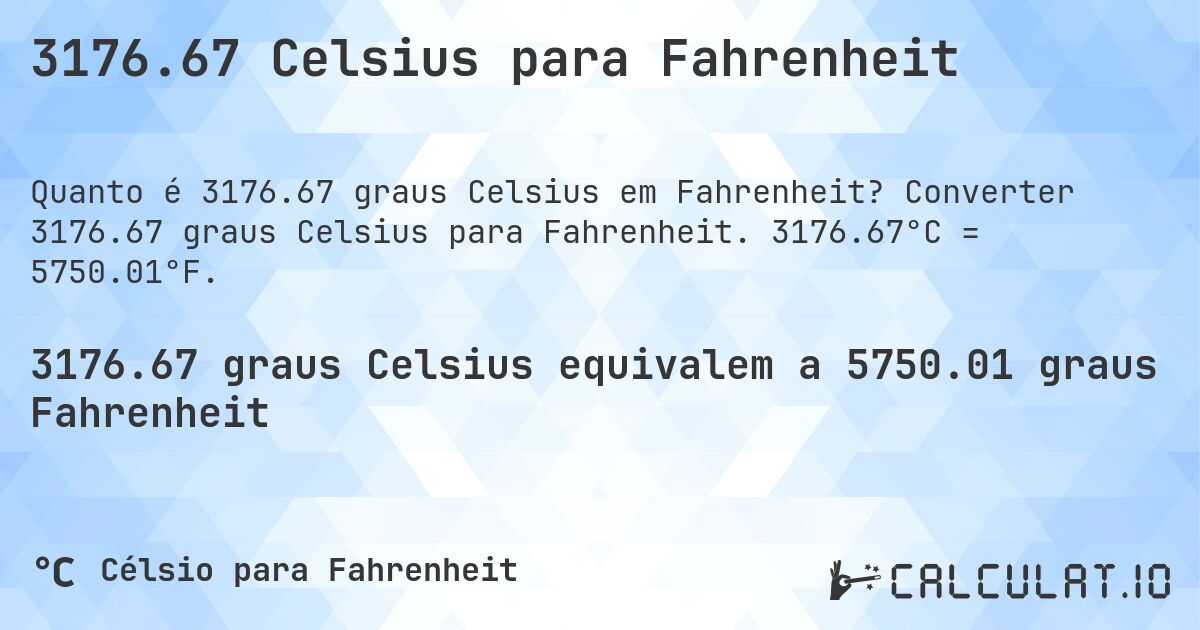 3176.67 Celsius para Fahrenheit. Converter 3176.67 graus Celsius para Fahrenheit. 3176.67°C = 5750.01°F.