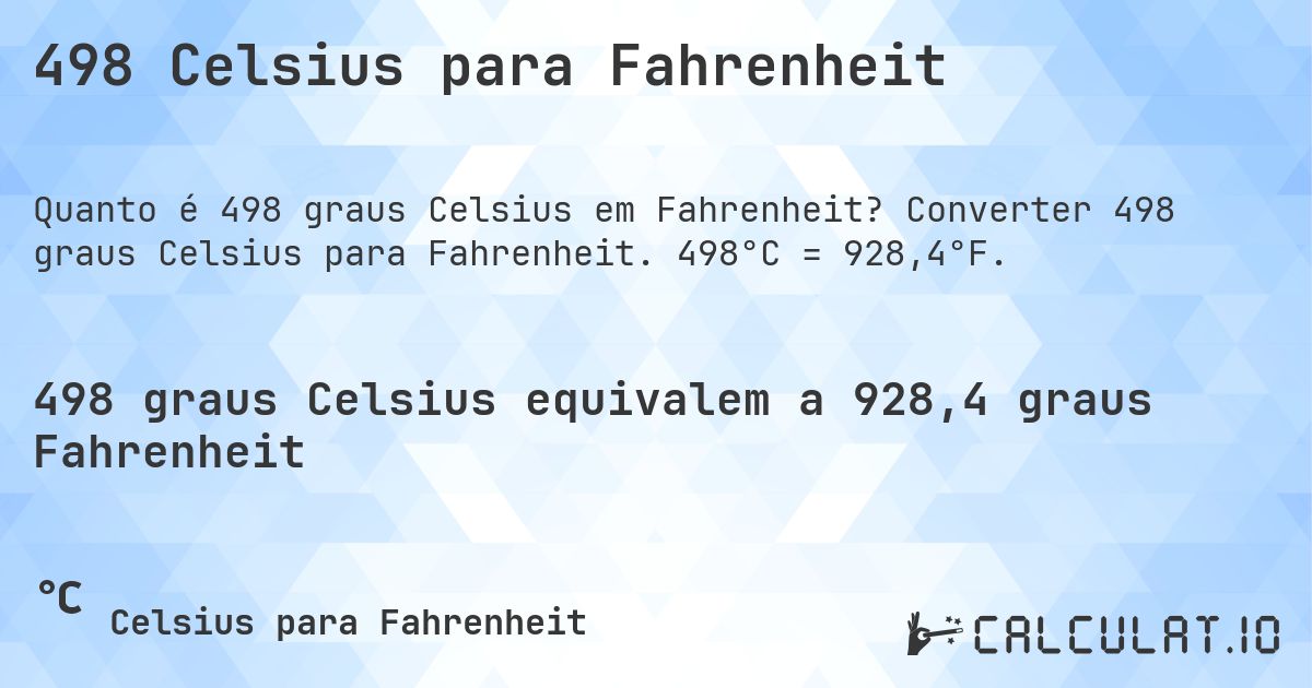 498 Celsius para Fahrenheit. Converter 498 graus Celsius para Fahrenheit. 498°C = 928,4°F.