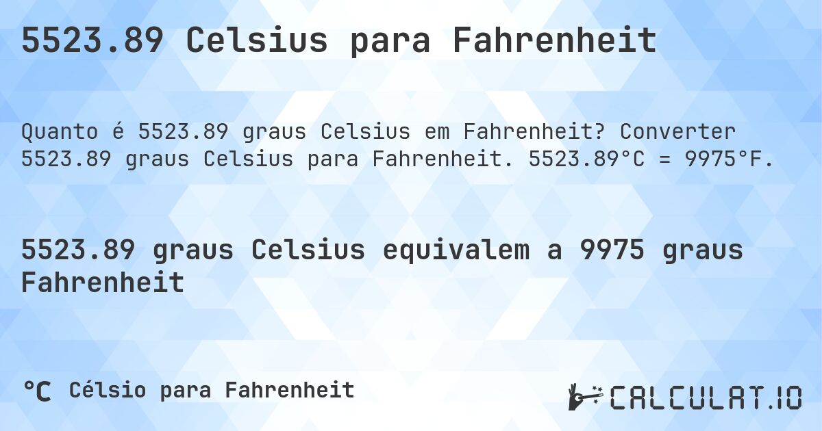 5523.89 Celsius para Fahrenheit. Converter 5523.89 graus Celsius para Fahrenheit. 5523.89°C = 9975°F.