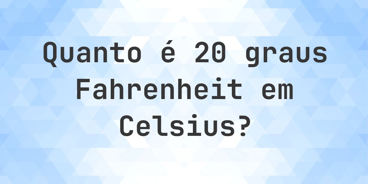 20 Fahrenheit para Celsius - Calculatio
