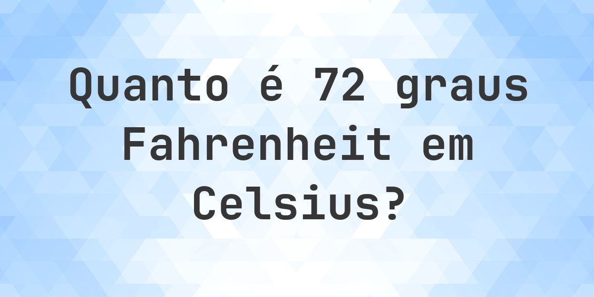 72 Fahrenheit para Celsius - Calculatio