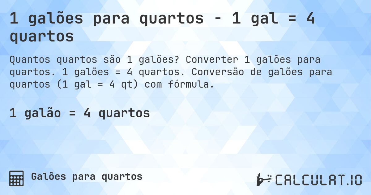 1 galões para quartos - 1 gal = 4 quartos. Converter 1 galões para quartos. 1 galões = 4 quartos. Conversão de galões para quartos (1 gal = 4 qt) com fórmula.