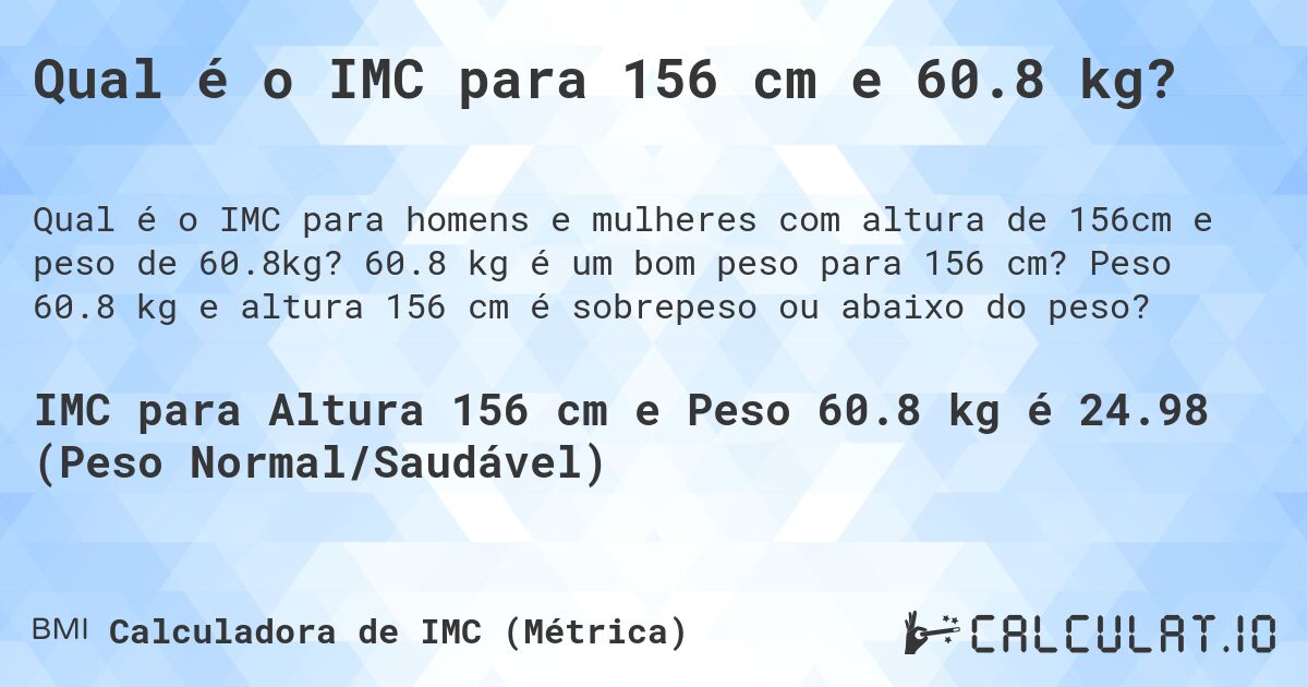 Qual é o IMC para 156 cm e 60.8 kg?. 60.8 kg é um bom peso para 156 cm? Peso 60.8 kg e altura 156 cm é sobrepeso ou abaixo do peso?