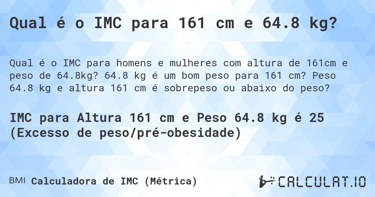 Qual é o IMC para 161 cm e 64.8 kg?. 64.8 kg é um bom peso para 161 cm? Peso 64.8 kg e altura 161 cm é sobrepeso ou abaixo do peso?