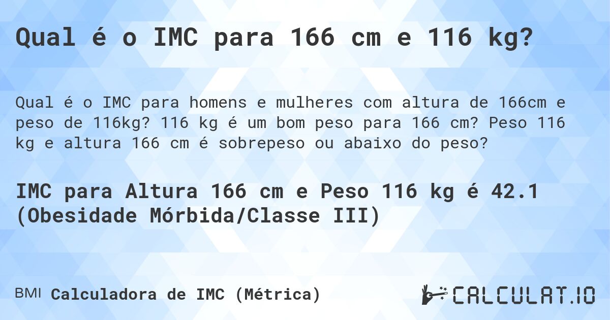 Qual é o IMC para 166 cm e 116 kg?. 116 kg é um bom peso para 166 cm? Peso 116 kg e altura 166 cm é sobrepeso ou abaixo do peso?