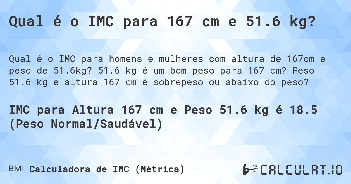 Qual é o IMC para 167 cm e 51.6 kg?. 51.6 kg é um bom peso para 167 cm? Peso 51.6 kg e altura 167 cm é sobrepeso ou abaixo do peso?