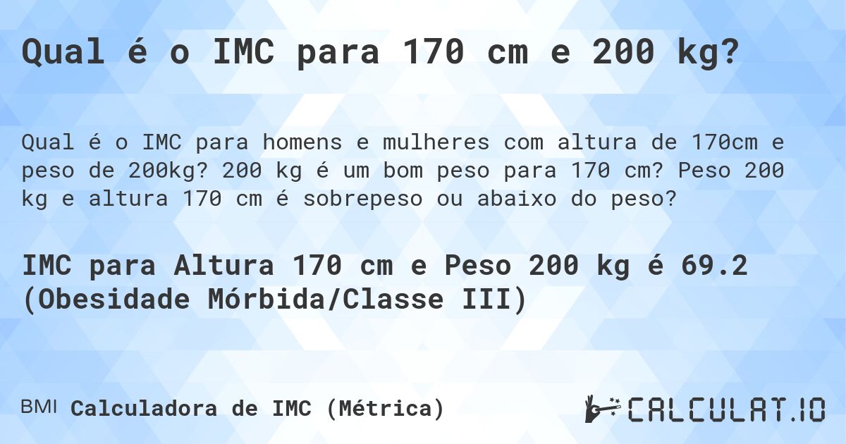 Qual é o IMC para 170 cm e 200 kg?. 200 kg é um bom peso para 170 cm? Peso 200 kg e altura 170 cm é sobrepeso ou abaixo do peso?