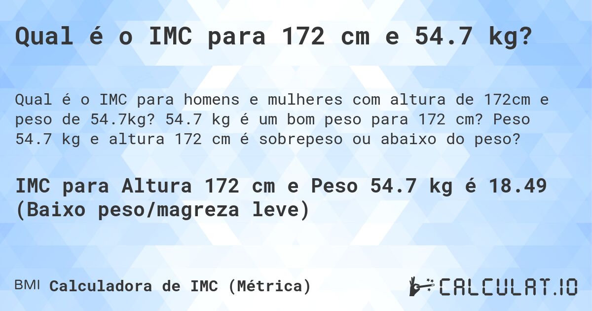 Qual é o IMC para 172 cm e 54.7 kg?. 54.7 kg é um bom peso para 172 cm? Peso 54.7 kg e altura 172 cm é sobrepeso ou abaixo do peso?