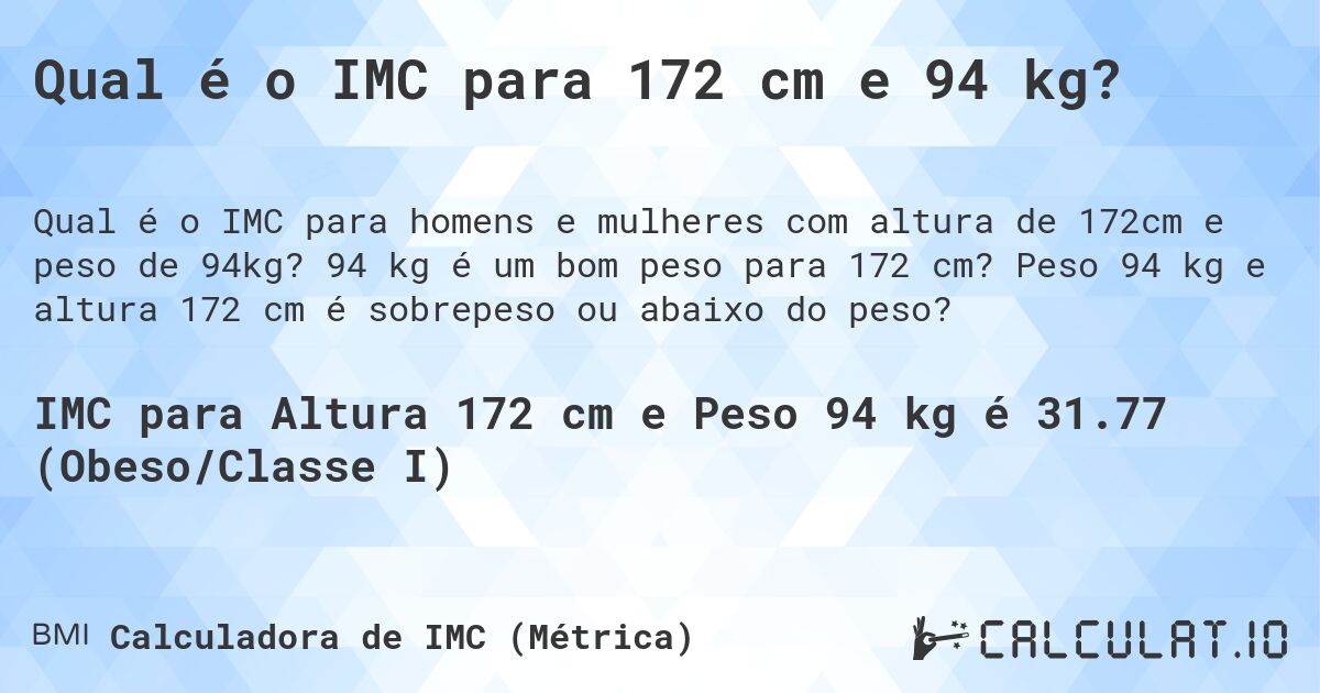 Qual é o IMC para 172 cm e 94 kg?. 94 kg é um bom peso para 172 cm? Peso 94 kg e altura 172 cm é sobrepeso ou abaixo do peso?