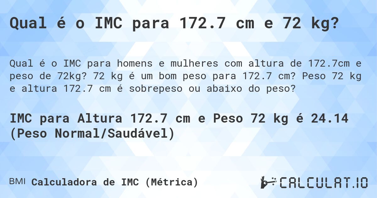 Qual é o IMC para 172.7 cm e 72 kg?. 72 kg é um bom peso para 172.7 cm? Peso 72 kg e altura 172.7 cm é sobrepeso ou abaixo do peso?