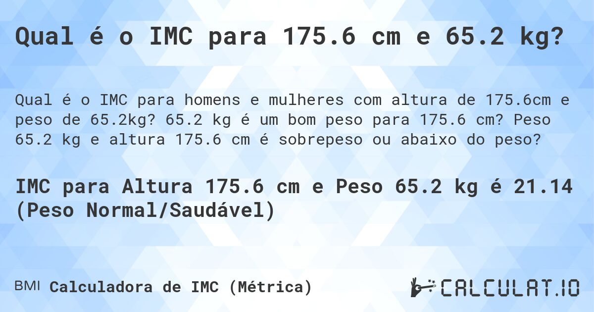 Qual é o IMC para 175.6 cm e 65.2 kg?. 65.2 kg é um bom peso para 175.6 cm? Peso 65.2 kg e altura 175.6 cm é sobrepeso ou abaixo do peso?