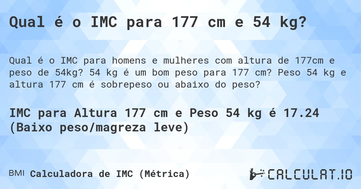 Qual é o IMC para 177 cm e 54 kg?. 54 kg é um bom peso para 177 cm? Peso 54 kg e altura 177 cm é sobrepeso ou abaixo do peso?