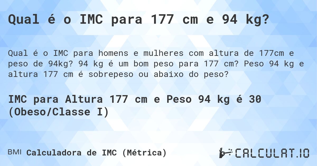 Qual é o IMC para 177 cm e 94 kg?. 94 kg é um bom peso para 177 cm? Peso 94 kg e altura 177 cm é sobrepeso ou abaixo do peso?