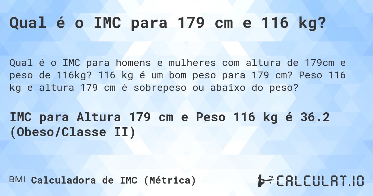 Qual é o IMC para 179 cm e 116 kg?. 116 kg é um bom peso para 179 cm? Peso 116 kg e altura 179 cm é sobrepeso ou abaixo do peso?