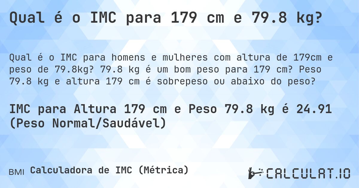 Qual é o IMC para 179 cm e 79.8 kg?. 79.8 kg é um bom peso para 179 cm? Peso 79.8 kg e altura 179 cm é sobrepeso ou abaixo do peso?
