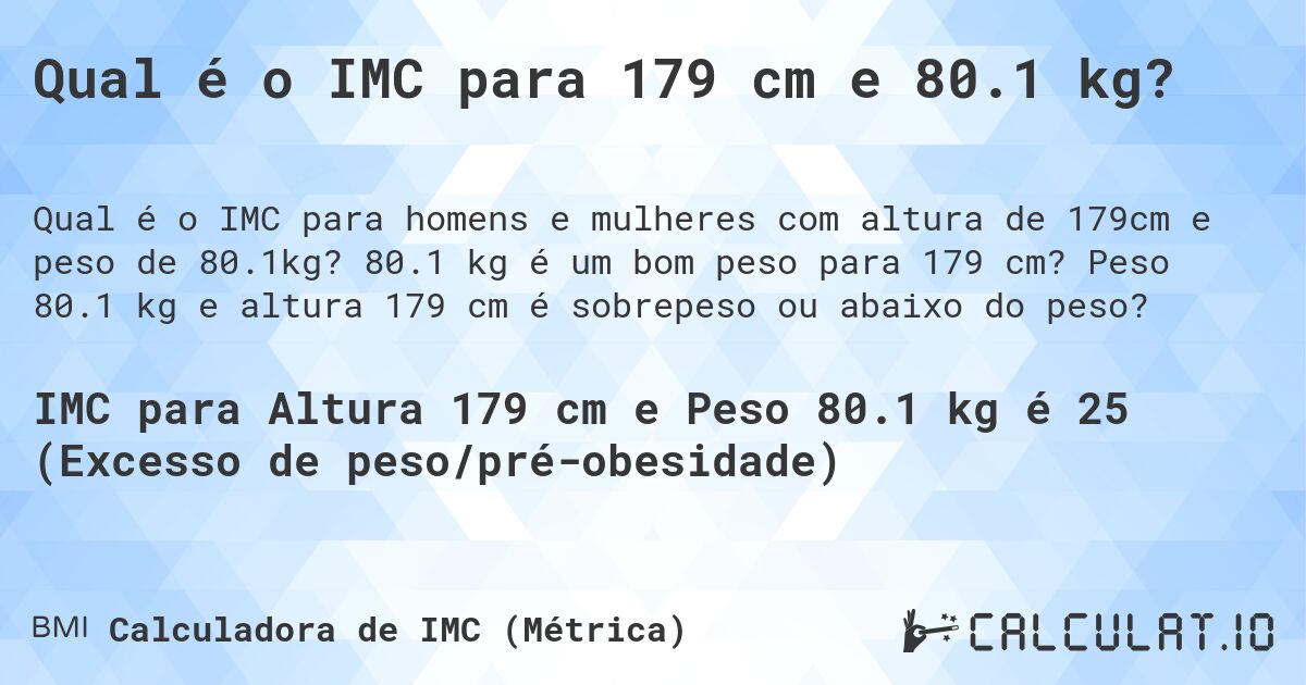 Qual é o IMC para 179 cm e 80.1 kg?. 80.1 kg é um bom peso para 179 cm? Peso 80.1 kg e altura 179 cm é sobrepeso ou abaixo do peso?