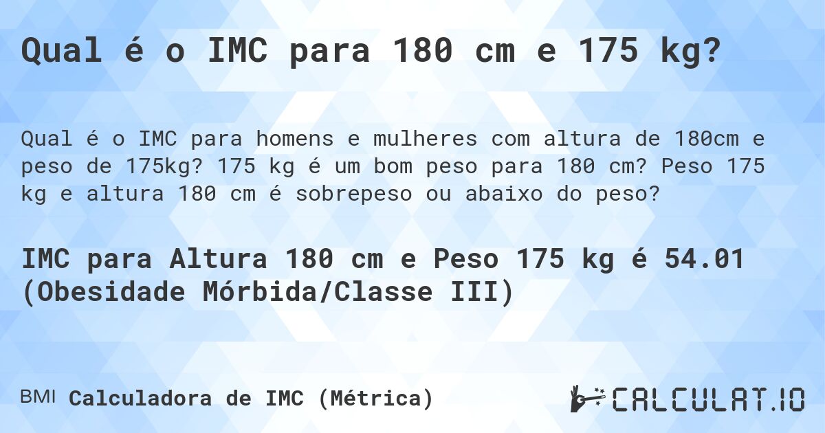 Qual é o IMC para 180 cm e 175 kg?. 175 kg é um bom peso para 180 cm? Peso 175 kg e altura 180 cm é sobrepeso ou abaixo do peso?