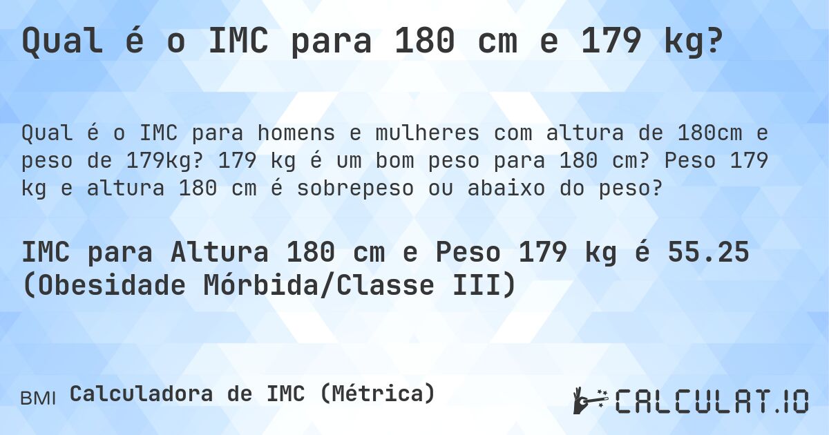 Qual é o IMC para 180 cm e 179 kg?. 179 kg é um bom peso para 180 cm? Peso 179 kg e altura 180 cm é sobrepeso ou abaixo do peso?