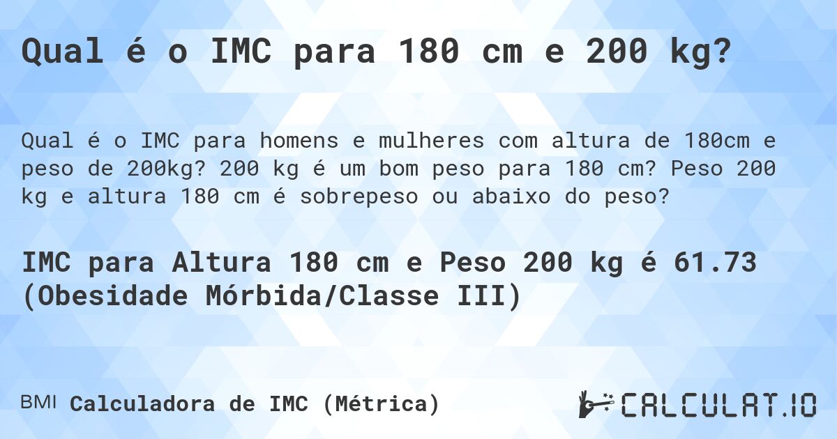 Qual é o IMC para 180 cm e 200 kg?. 200 kg é um bom peso para 180 cm? Peso 200 kg e altura 180 cm é sobrepeso ou abaixo do peso?