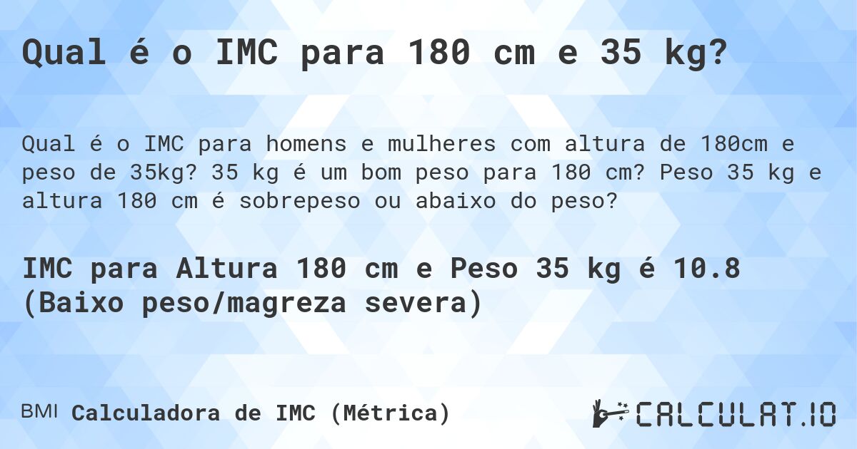 Qual é o IMC para 180 cm e 35 kg?. 35 kg é um bom peso para 180 cm? Peso 35 kg e altura 180 cm é sobrepeso ou abaixo do peso?