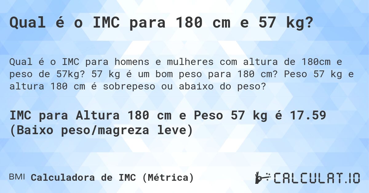 Qual é o IMC para 180 cm e 57 kg?. 57 kg é um bom peso para 180 cm? Peso 57 kg e altura 180 cm é sobrepeso ou abaixo do peso?