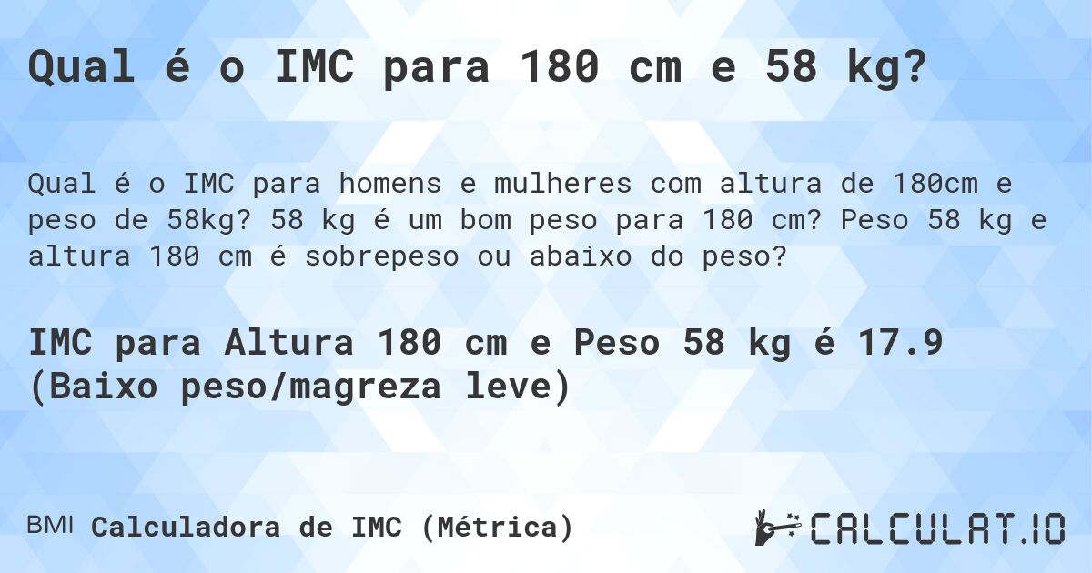 Qual é o IMC para 180 cm e 58 kg?. 58 kg é um bom peso para 180 cm? Peso 58 kg e altura 180 cm é sobrepeso ou abaixo do peso?