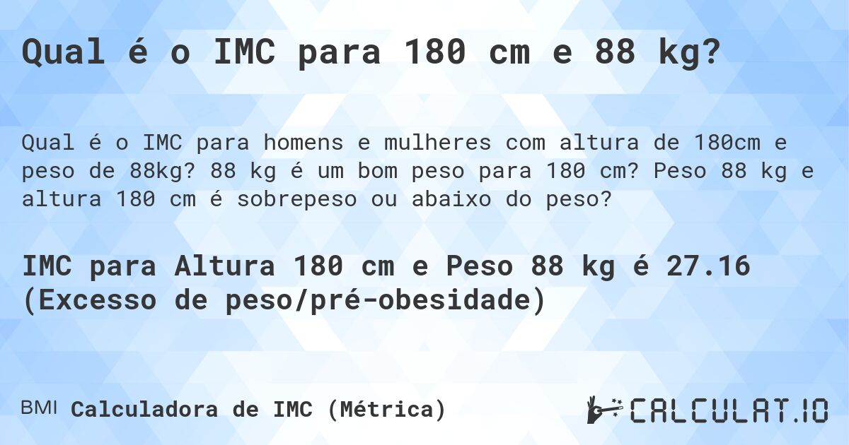 Qual é o IMC para 180 cm e 88 kg?. 88 kg é um bom peso para 180 cm? Peso 88 kg e altura 180 cm é sobrepeso ou abaixo do peso?