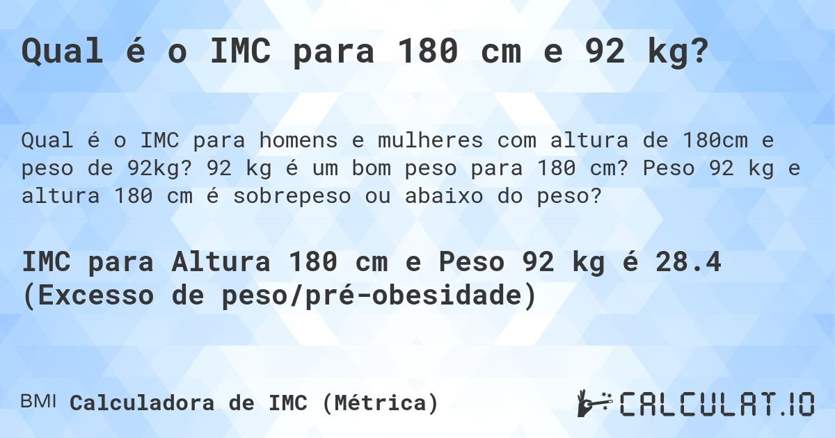 Qual é o IMC para 180 cm e 92 kg?. 92 kg é um bom peso para 180 cm? Peso 92 kg e altura 180 cm é sobrepeso ou abaixo do peso?