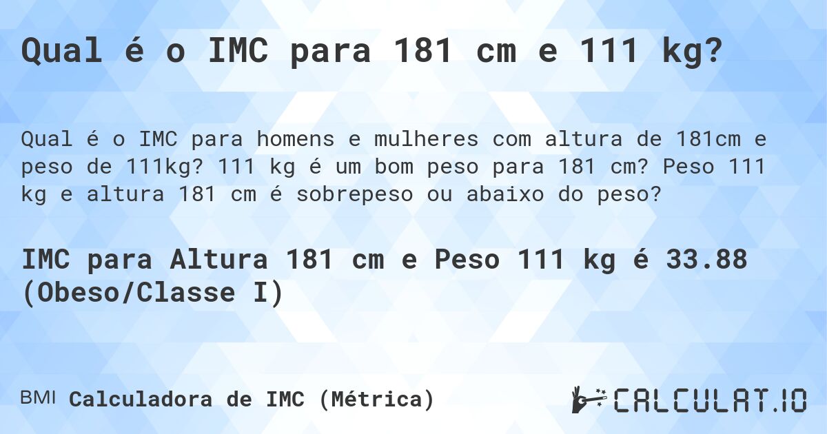 Qual é o IMC para 181 cm e 111 kg?. 111 kg é um bom peso para 181 cm? Peso 111 kg e altura 181 cm é sobrepeso ou abaixo do peso?