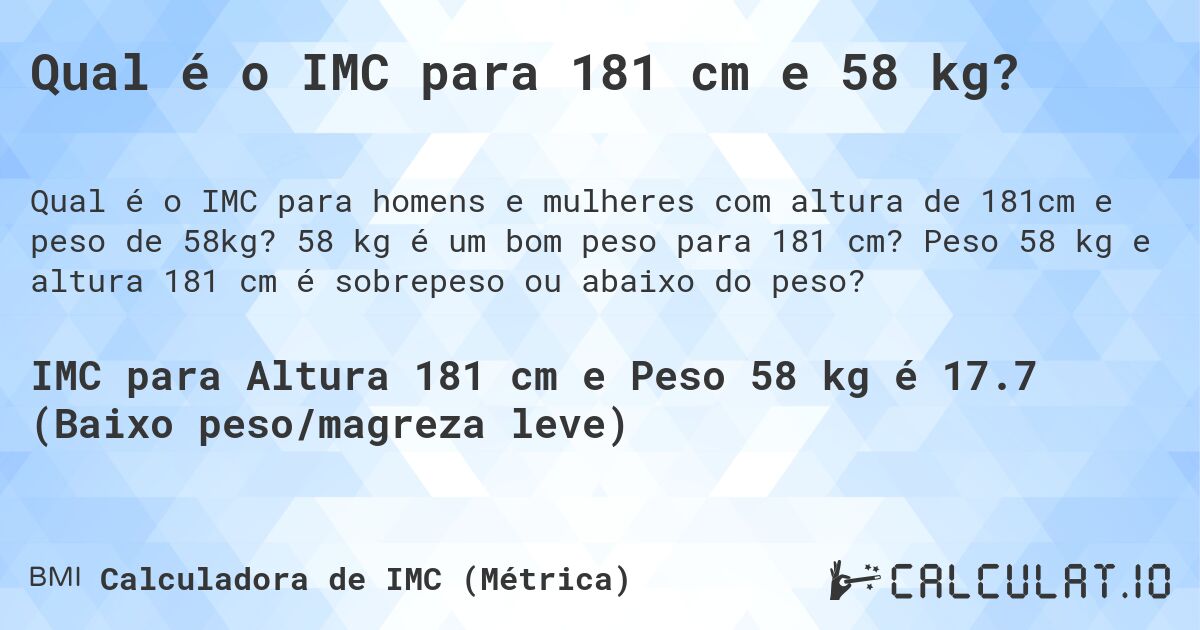 Qual é o IMC para 181 cm e 58 kg?. 58 kg é um bom peso para 181 cm? Peso 58 kg e altura 181 cm é sobrepeso ou abaixo do peso?