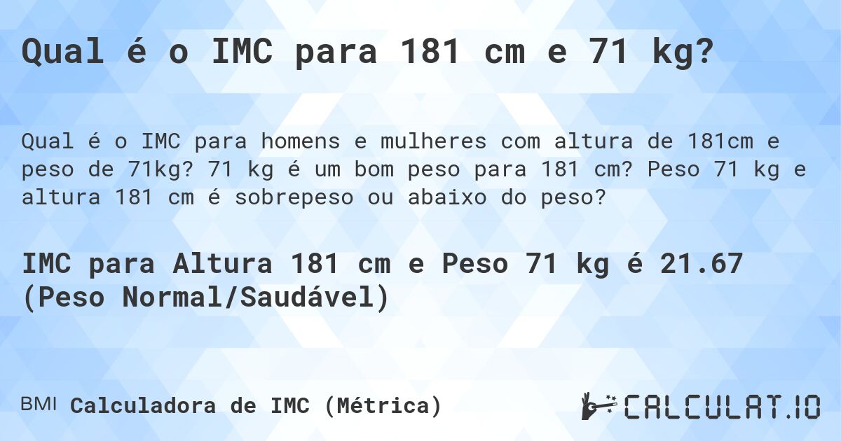 Qual é o IMC para 181 cm e 71 kg?. 71 kg é um bom peso para 181 cm? Peso 71 kg e altura 181 cm é sobrepeso ou abaixo do peso?