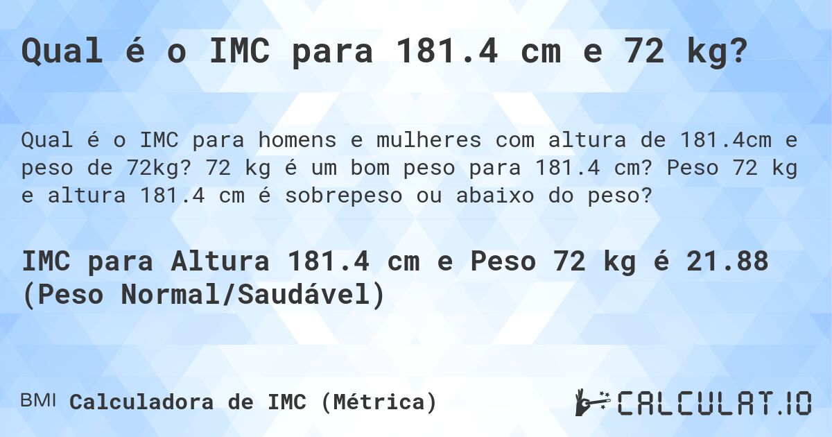Qual é o IMC para 181.4 cm e 72 kg?. 72 kg é um bom peso para 181.4 cm? Peso 72 kg e altura 181.4 cm é sobrepeso ou abaixo do peso?