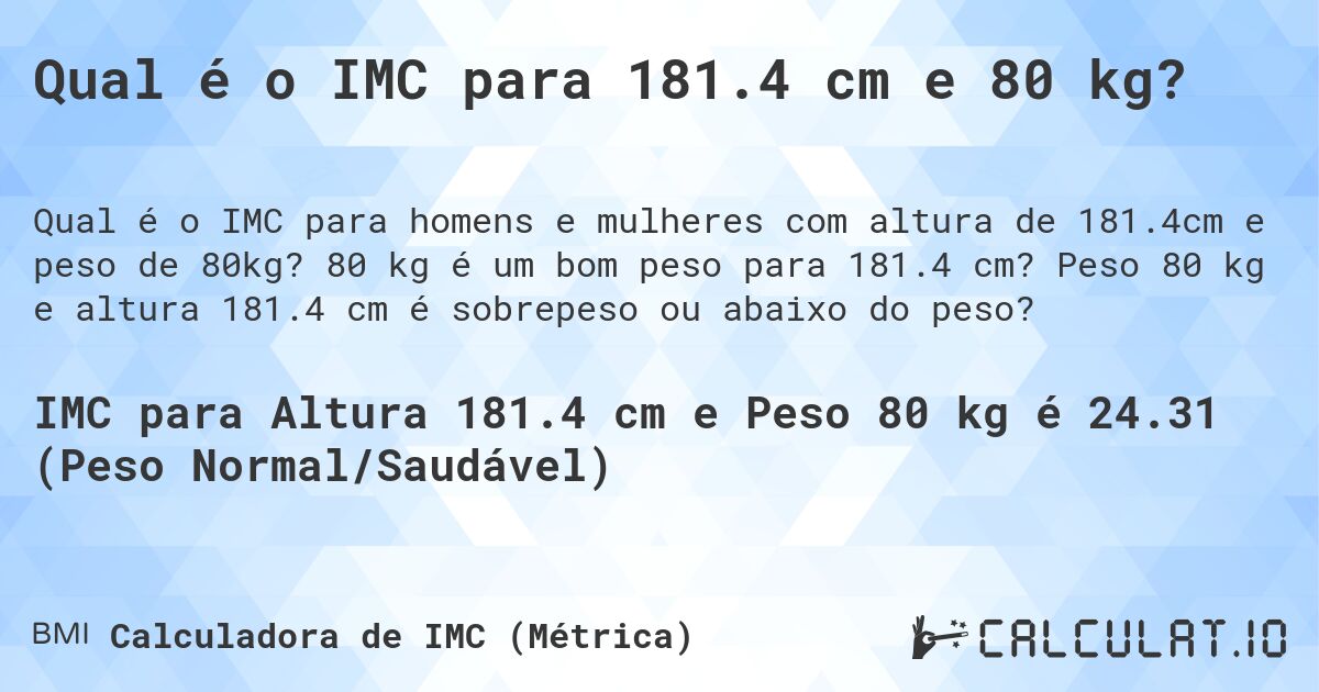 Qual é o IMC para 181.4 cm e 80 kg?. 80 kg é um bom peso para 181.4 cm? Peso 80 kg e altura 181.4 cm é sobrepeso ou abaixo do peso?
