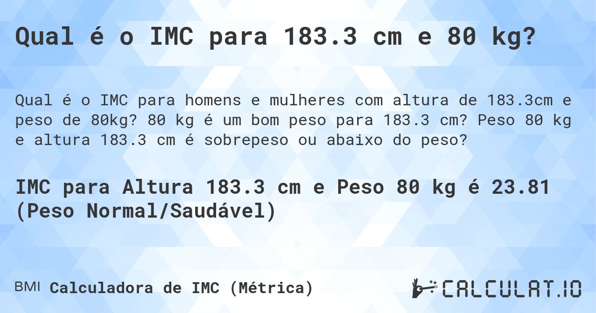 Qual é o IMC para 183.3 cm e 80 kg?. 80 kg é um bom peso para 183.3 cm? Peso 80 kg e altura 183.3 cm é sobrepeso ou abaixo do peso?