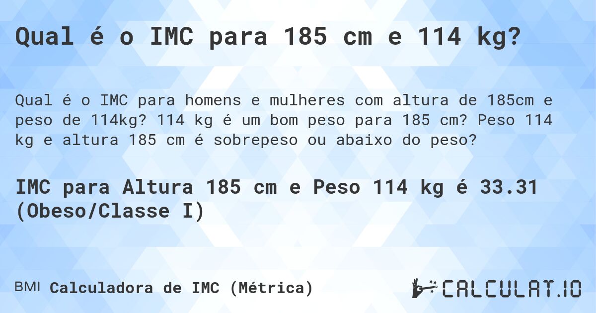 Qual é o IMC para 185 cm e 114 kg?. 114 kg é um bom peso para 185 cm? Peso 114 kg e altura 185 cm é sobrepeso ou abaixo do peso?