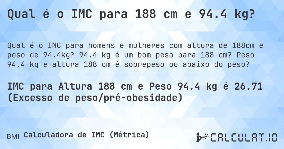 Qual é o IMC para 188 cm e 94.4 kg?. 94.4 kg é um bom peso para 188 cm? Peso 94.4 kg e altura 188 cm é sobrepeso ou abaixo do peso?