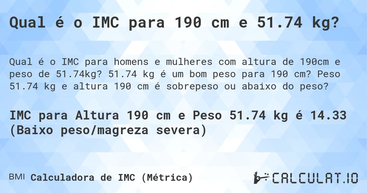 Qual é o IMC para 190 cm e 51.74 kg?. 51.74 kg é um bom peso para 190 cm? Peso 51.74 kg e altura 190 cm é sobrepeso ou abaixo do peso?