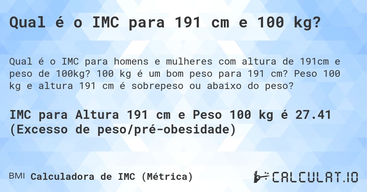 Qual é o IMC para 191 cm e 100 kg?. 100 kg é um bom peso para 191 cm? Peso 100 kg e altura 191 cm é sobrepeso ou abaixo do peso?