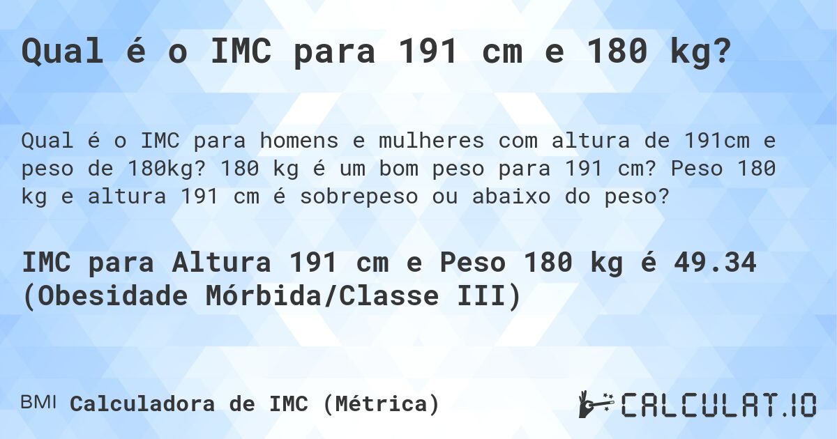 Qual é o IMC para 191 cm e 180 kg?. 180 kg é um bom peso para 191 cm? Peso 180 kg e altura 191 cm é sobrepeso ou abaixo do peso?