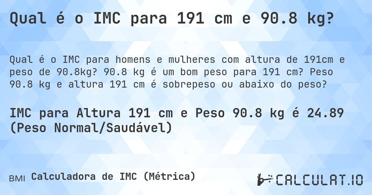 Qual é o IMC para 191 cm e 90.8 kg?. 90.8 kg é um bom peso para 191 cm? Peso 90.8 kg e altura 191 cm é sobrepeso ou abaixo do peso?