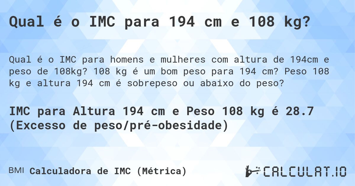 Qual é o IMC para 194 cm e 108 kg?. 108 kg é um bom peso para 194 cm? Peso 108 kg e altura 194 cm é sobrepeso ou abaixo do peso?