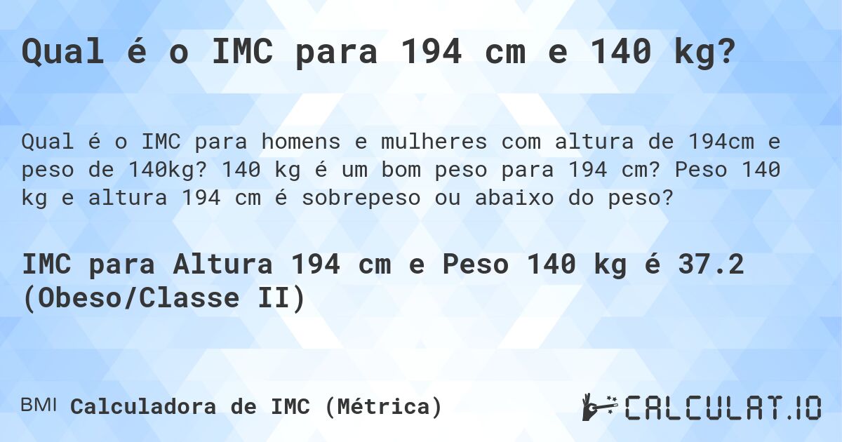 Qual é o IMC para 194 cm e 140 kg?. 140 kg é um bom peso para 194 cm? Peso 140 kg e altura 194 cm é sobrepeso ou abaixo do peso?