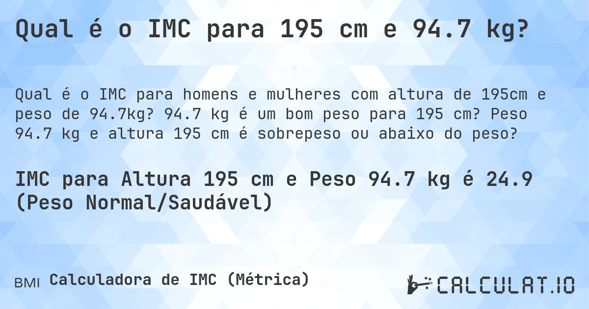 Qual é o IMC para 195 cm e 94.7 kg?. 94.7 kg é um bom peso para 195 cm? Peso 94.7 kg e altura 195 cm é sobrepeso ou abaixo do peso?