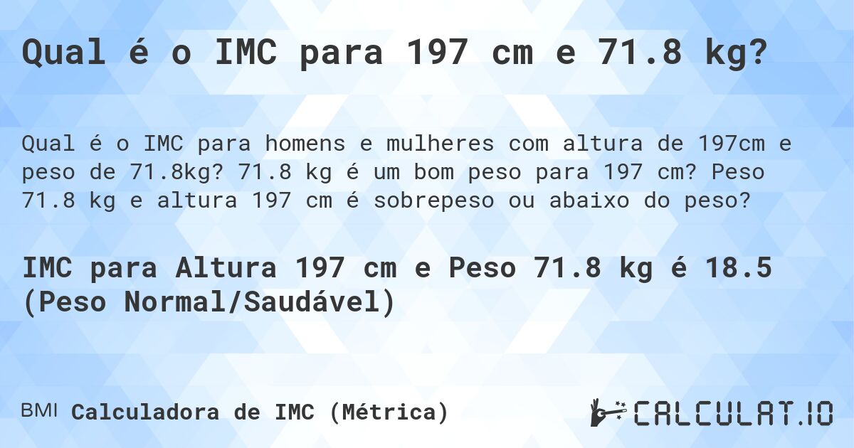 Qual é o IMC para 197 cm e 71.8 kg?. 71.8 kg é um bom peso para 197 cm? Peso 71.8 kg e altura 197 cm é sobrepeso ou abaixo do peso?