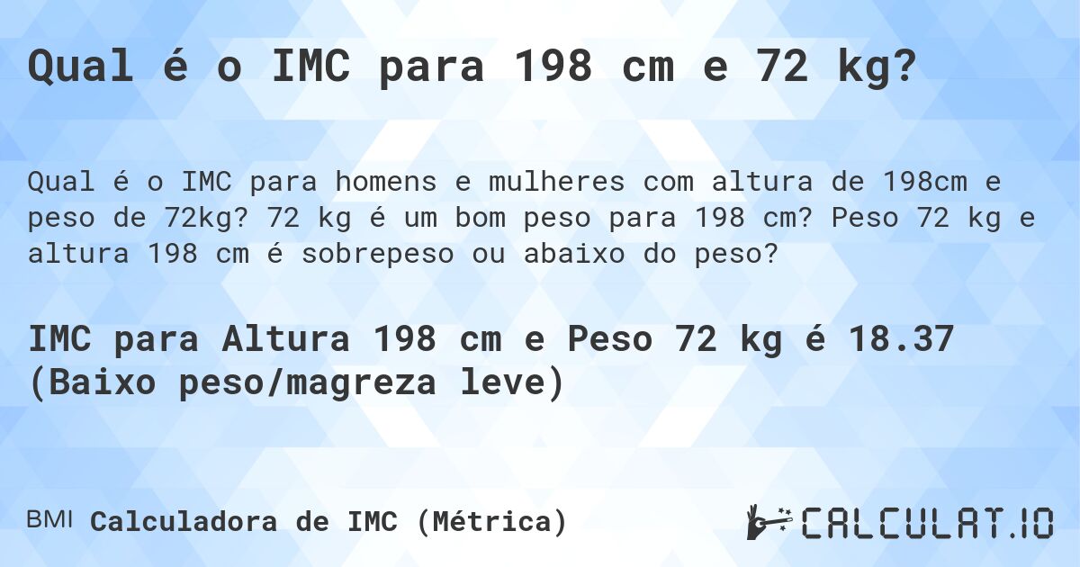 Qual é o IMC para 198 cm e 72 kg?. 72 kg é um bom peso para 198 cm? Peso 72 kg e altura 198 cm é sobrepeso ou abaixo do peso?